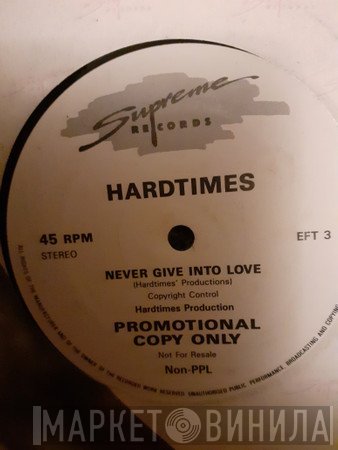 Hard Times  - Never Give Into Love