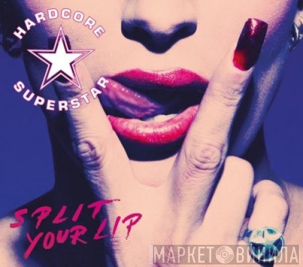Hardcore Superstar - Split Your Lip