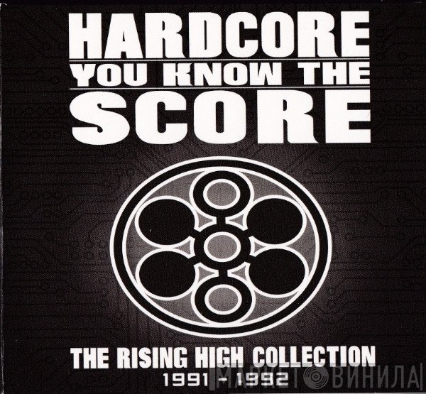 - Hardcore You Know The Score (The Rising High Collection 1991 - 1992)