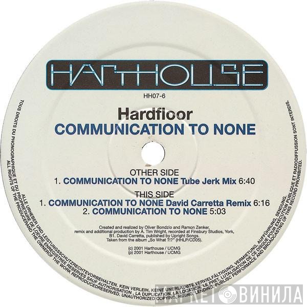 Hardfloor  - Communication To None