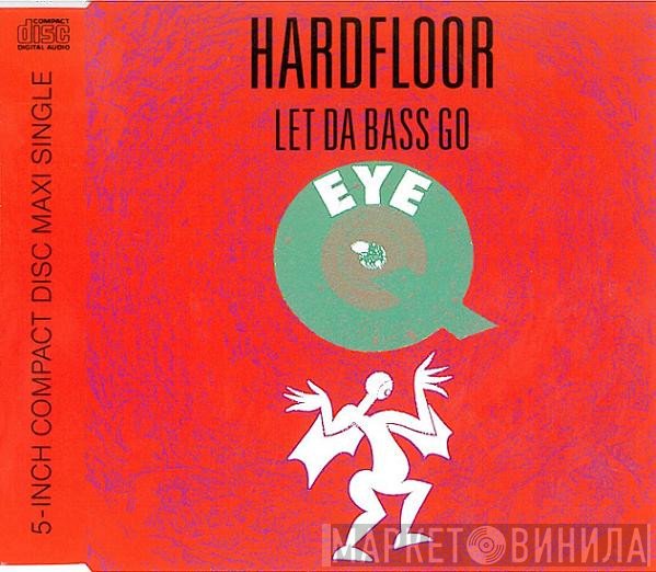 Hardfloor  - Let Da Bass Go