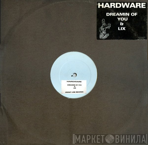 Hardware  - Dreamin Of You / Lix