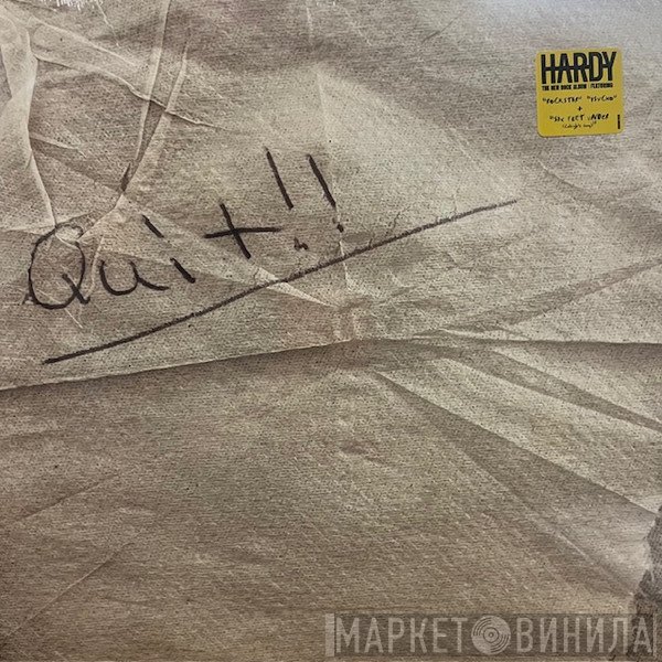 Hardy  - QUIT!!