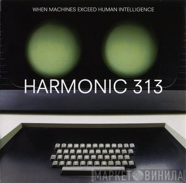 Harmonic 313 - When Machines Exceed Human Intelligence