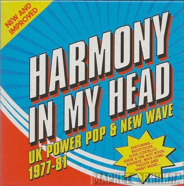  - Harmony In My Head (UK Power Pop & New Wave 1977-81)
