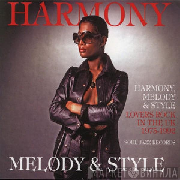 - Harmony, Melody & Style (Lovers Rock In The UK 1975-1992)