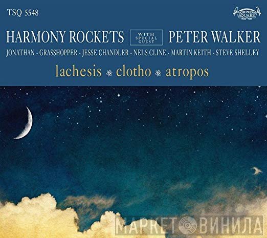 Harmony Rockets, Peter Walker  - Lachesis / Clotho / Atropos