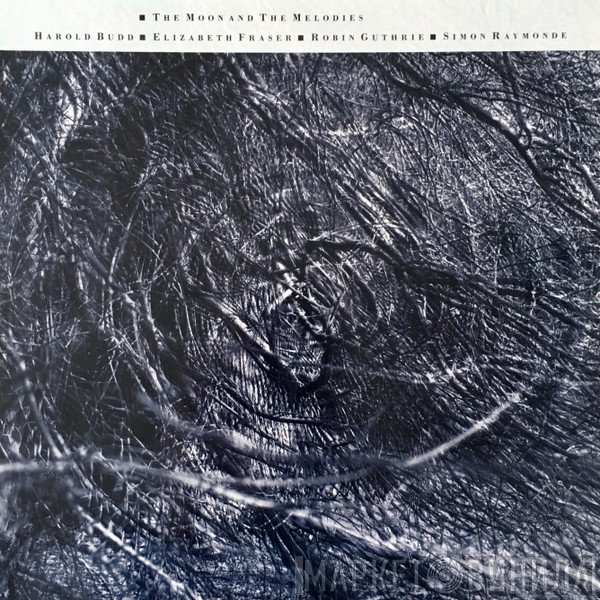 Harold Budd, Elizabeth Fraser, Robin Guthrie, Simon Raymonde - The Moon And The Melodies