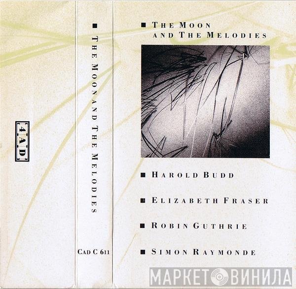 Harold Budd, Elizabeth Fraser, Robin Guthrie, Simon Raymonde - The Moon And The Melodies