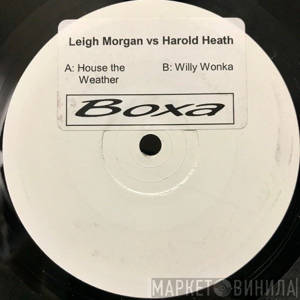 Harold Heath, Leigh Morgan - House The Weather / Willy Wonka