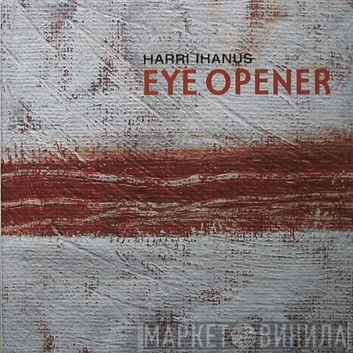 Harri Ihanus - Eye Opener