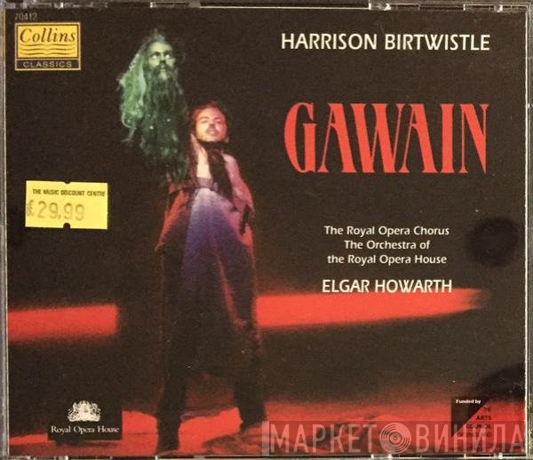 Harrison Birtwistle, Chorus Of The Royal Opera House, Covent Garden, Orchestra Of The Royal Opera House, Covent Garden, Elgar Howarth  - Gawain