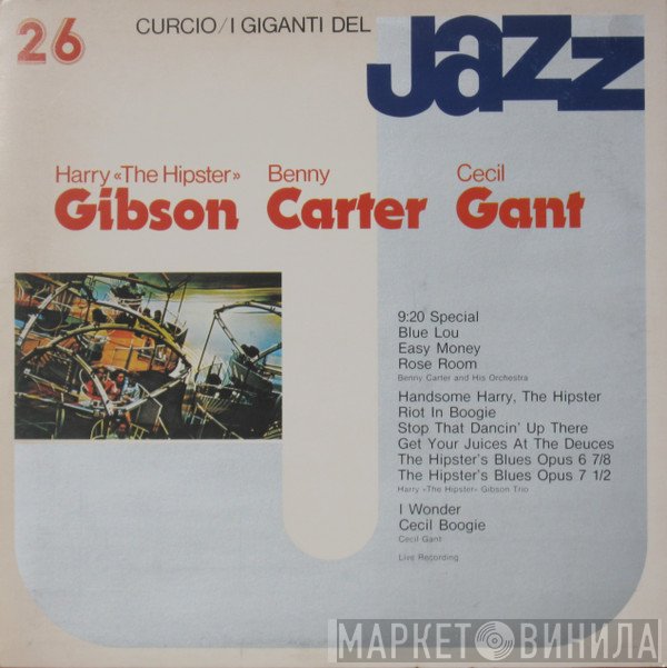 Harry "The Hipster" Gibson, Benny Carter, Cecil Gant - I Giganti Del Jazz Vol. 26
