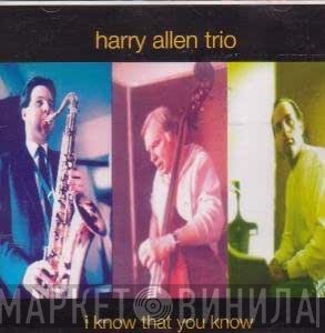 Harry Allen Trio - I Know That You Know