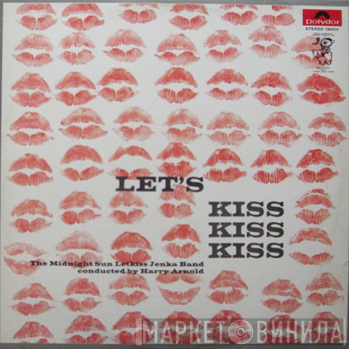 Harry Arnold, The Midnight Sun Letkiss Jenka Band - Let's Kiss Kiss Kiss
