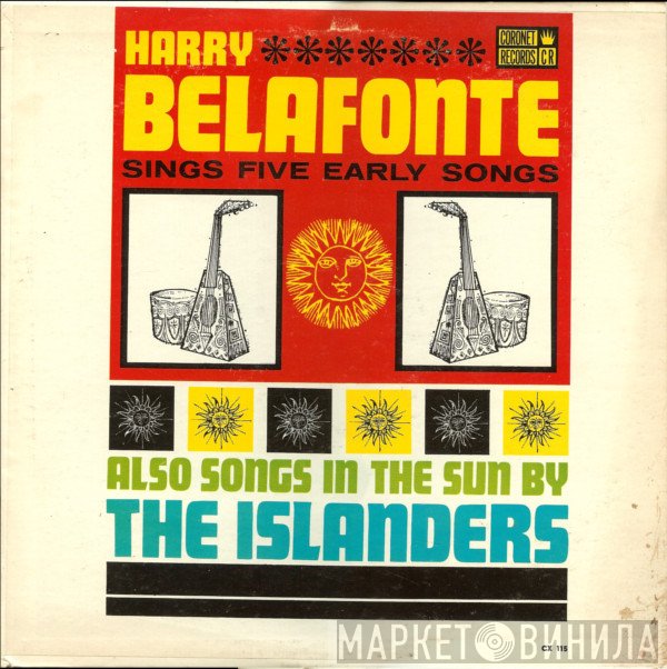 Harry Belafonte, The Islanders  - Harry Belafonte Sings Five Early Songs / Calypso In The Sun