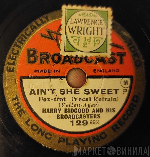 Harry Bidgood And His Broadcasters - Ain't She Sweet / I Don't Mind Being All Alone