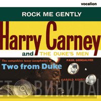 Harry Carney And The Duke's Men, Harold Ashby, Paul Gonsalves - Rock Me Gently & Two From Duke