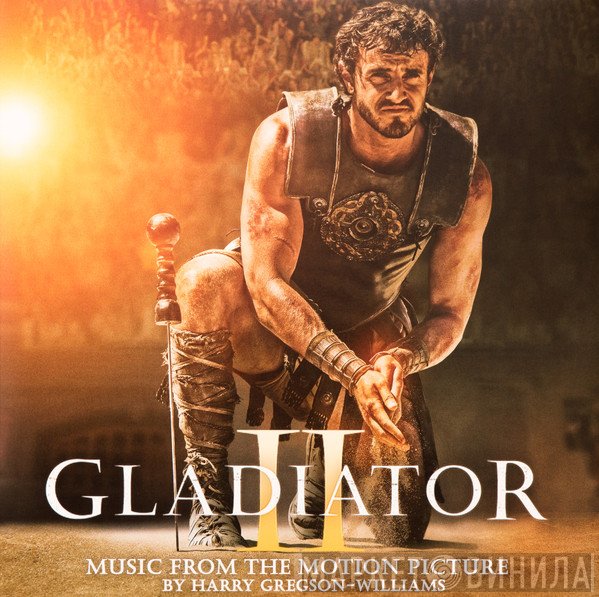 Harry Gregson-Williams - Gladiator II (Music From The Motion Picture)