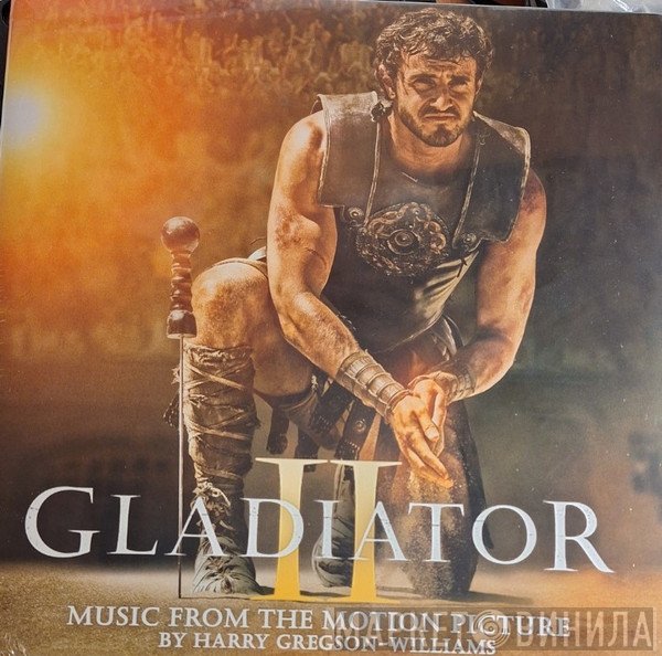 Harry Gregson-Williams - Gladiator II (Music From The Motion Picture)