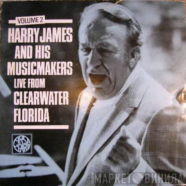 Harry James & His Music Makers - Live From Clearwater Florida Vol.2
