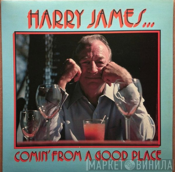 Harry James And His Big Band - Comin' From A Good Place