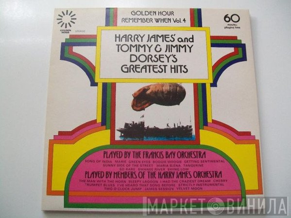 Harry James And His Orchestra, Francis Bay Et Son Orchestre - Golden Hour Remember When Vol.4 - Harry James' & Tommy & Jimmy Dorsey's Greatest Hits