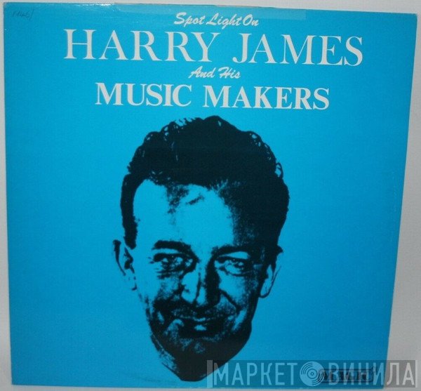Harry James And His Orchestra - Spotlight On Harry James