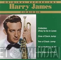 Harry James  - Ciribiribin