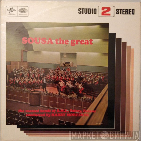 Harry Mortimer, Massed Brass Bands Of Fodens, Fairey Aviation & Morris Motors - Sousa The Great