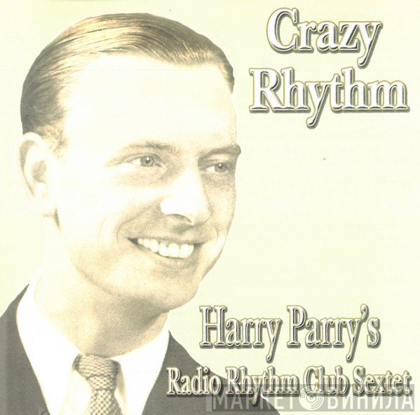 Harry Parry And His Radio Rhythm Club Sextet - Crazy Rhythm