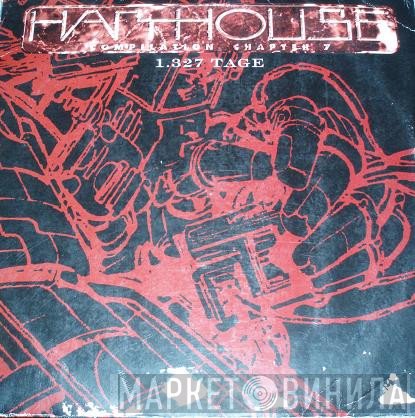  - Harthouse Compilation Chapter 7 - 1.327 Tage