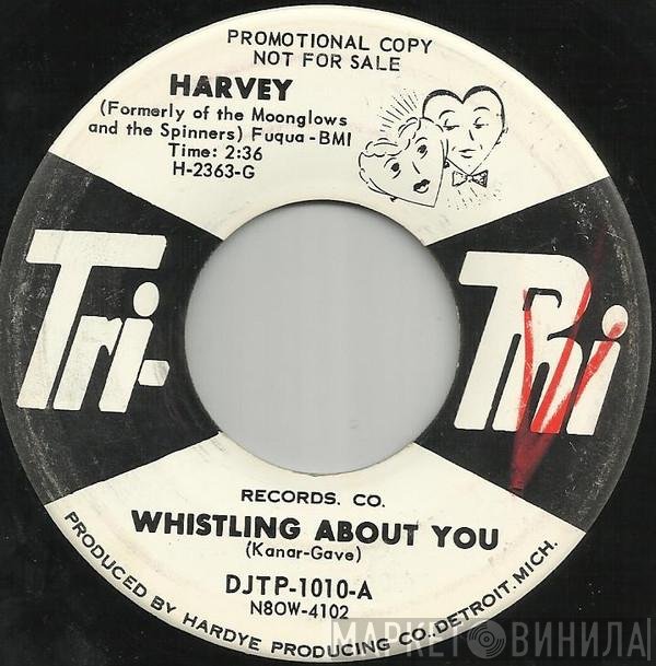 Harvey Fuqua - Whistling About You