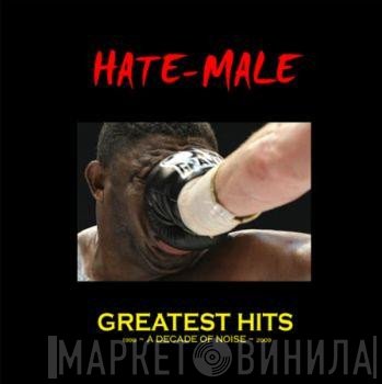Hate-Male - Greatest Hits - 1999-2009 - A Decade Of Noise
