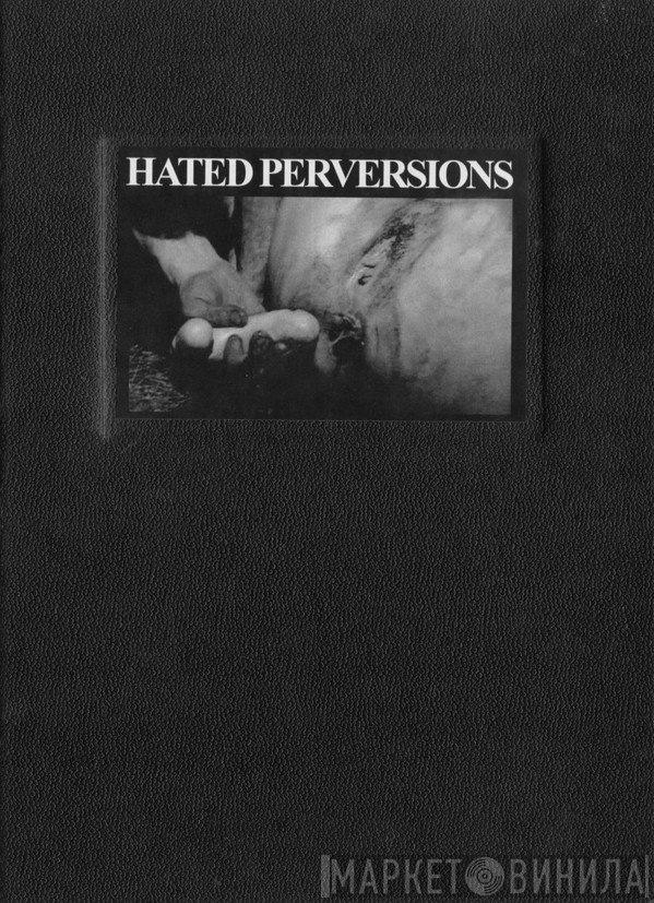  - Hated Perversions