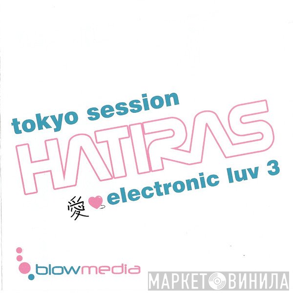 Hatiras - Electronic Luv 3 - Tokyo Session
