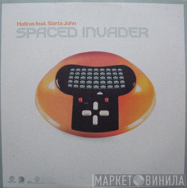 Hatiras Feat. Slarta John  - Spaced Invader