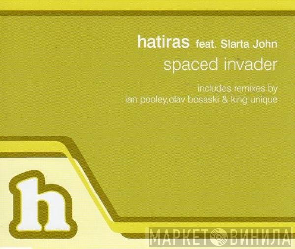Hatiras feat. Slarta John  - Spaced Invader