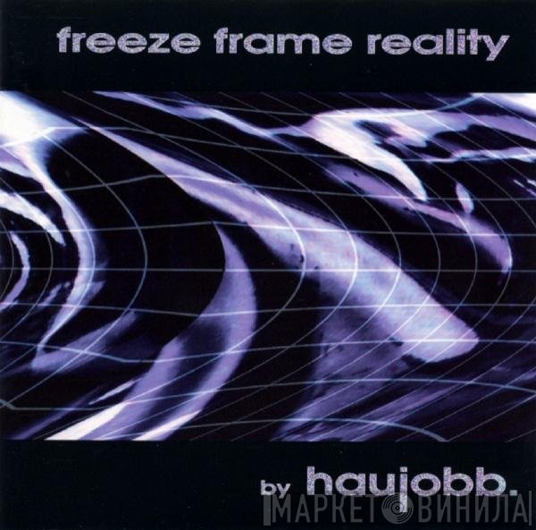 Haujobb  - Freeze Frame Reality