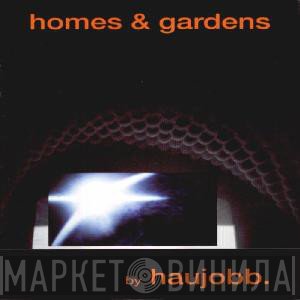 Haujobb  - Homes & Gardens