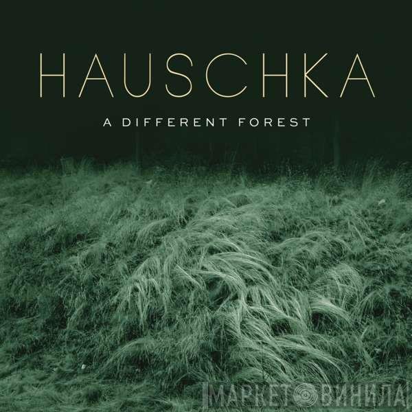 Hauschka  - A Different Forest