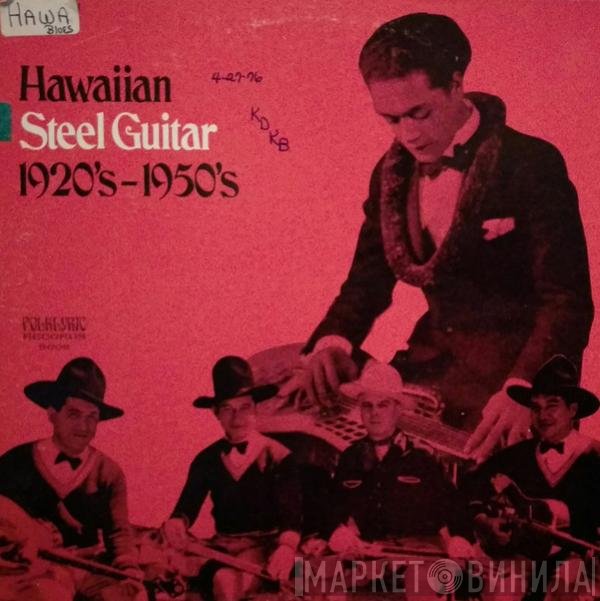  - Hawaiian Steel Guitar  1920's To 1950's