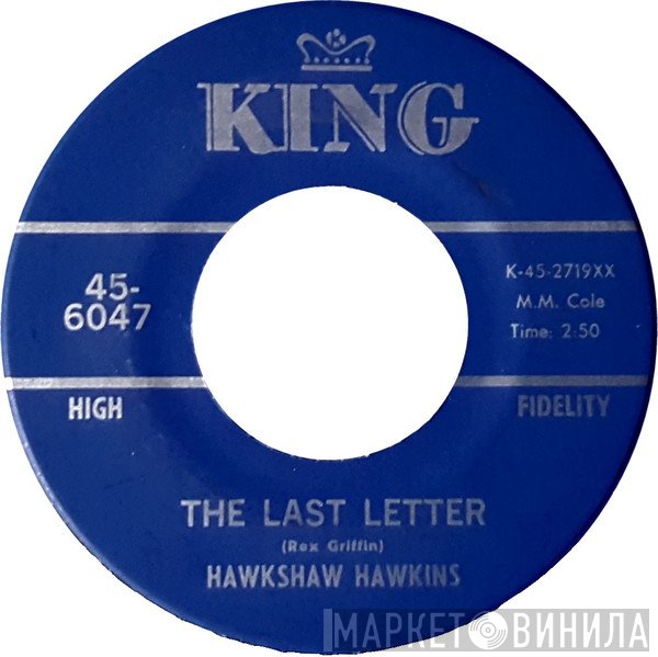 Hawkshaw Hawkins - The Last Letter / Never Mind The Tears