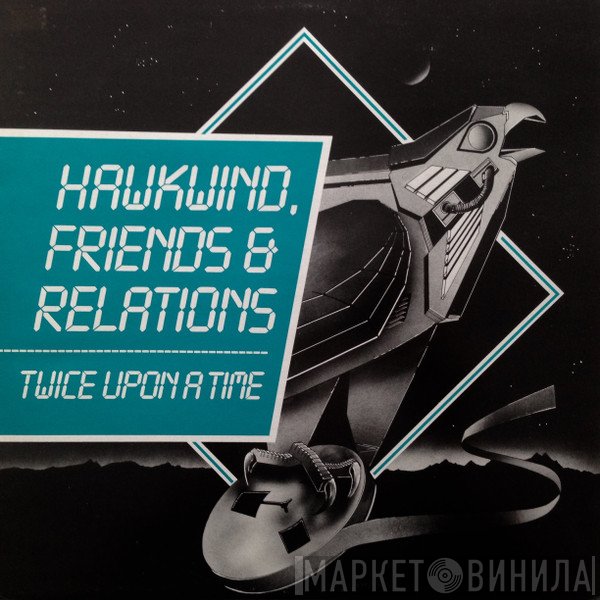  - Hawkwind, Friends & Relations - Twice Upon A Time