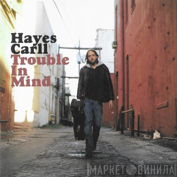 Hayes Carll - Trouble In Mind