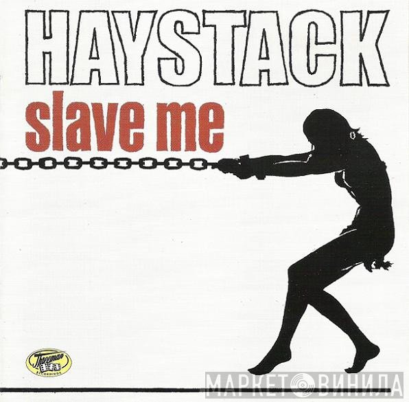 Haystack  - Slave Me