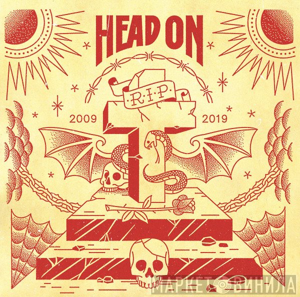 Head On  - R.I.P 2009-2019