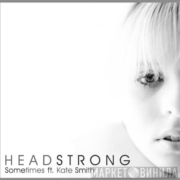 Headstrong  ft. Kate Louise Smith  - Sometimes