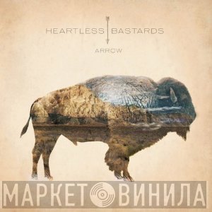 Heartless Bastards - Arrow