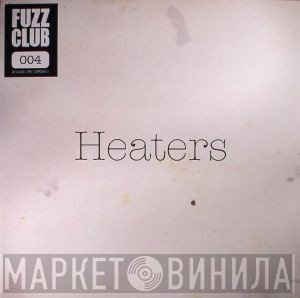 Heaters  - Fuzz Club Session No. 4